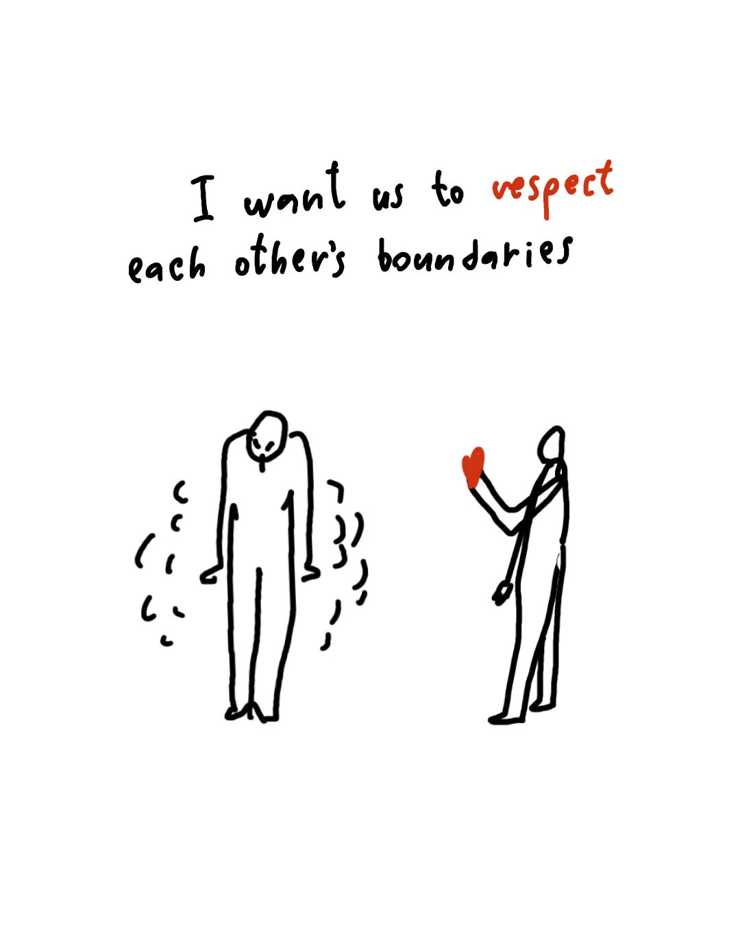 I want us to respect each other's boundaries